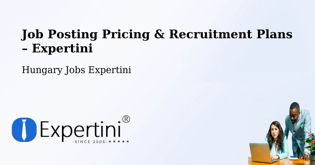 Job Posting Pricing & Recruitment Plans – Nyírbéltek - Nyírbéltek, Hungary Jobs Expertini